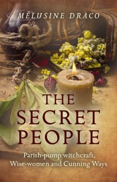 Secret People, The - Parish-pump witchcraft, Wise-women and Cunning Ways - Draco, Melusine