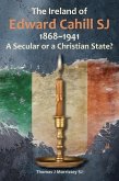 The Ireland of Edward Cahill Sj 1868-1941