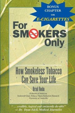 For Smokers Only: How Smokeless Tobacco Can Save Your Life - Rodu, Dds Brad