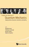 PROBING THE MEANING OF QUANTUM MECHANICS