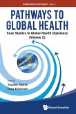 Pathways to Global Health: Case Studies in Global Health Diplomacy - Volume 2