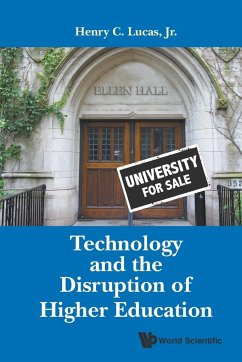 TECHNOLOGY AND THE DISRUPTION OF HIGHER EDUCATION - Henry C Lucas, Jr