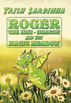 ROGER THE MINI-DRAGON AND THE MAGIC MEADOW - Sardinha, Trish