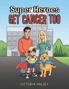 Super Heroes Get Cancer Too - Victoria Halsey