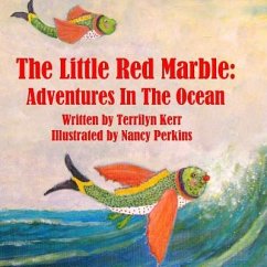 The Little Red Marble: Adventures in the Ocean - Kerr, Terilyn