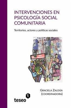 Intervenciones en psicología social comunitaria: Territorios, actores y políticas sociales - Zaldúa, Graciela