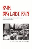 Run, Big Lady, Run: What Hong Kong Taught Me about Eights, Tortoises, the Moon, and Marathons Volume 1