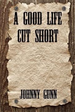 A Good Life Cut Short - Gunn, Johnny