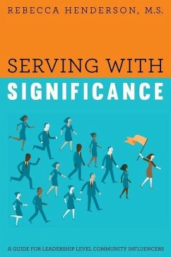 Serving with Significance: A Guide for Leadership Level Community Influencers - Rebecca Henderson, M. S.
