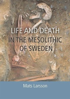 Life and Death in the Mesolithic of Sweden - Larsson, Mats