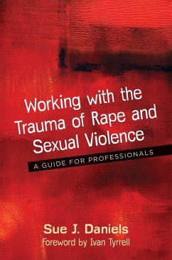 Working with the Trauma of Rape and Sexual Violence: A Guide for Professionals - Daniels, Sue J.