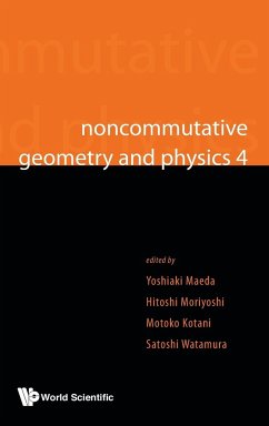 NONCOMMUTATIVE GEOMETRY AND PHYSICS 4 - Yoshiaki Maeda, Hitoshi Moriyoshi Motok