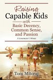 Raising Capable Kids with Basic Decency, Common Sense, and Passion