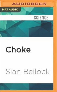 Choke: What the Secrets of the Brain Reveal about Getting It Right When You Have to - Beilock, Sian