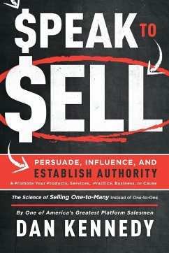 Speak To Sell - Kennedy, Dan S.