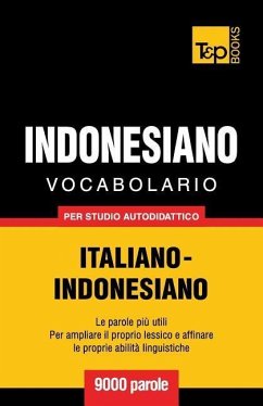 Vocabolario Italiano-Indonesiano per studio autodidattico - 9000 parole - Taranov, Andrey