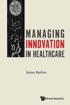 Managing Innovation in Healthcare - Barlow, James (Imperial College London, Uk)