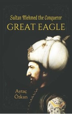Great Eagle: Sultan Mehmed the Conqueror - Eozkan, Aytaoc