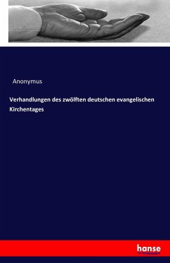 Verhandlungen des zwölften deutschen evangelischen Kirchentages - Anonym
