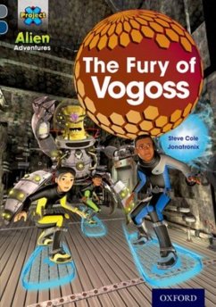 Project X Alien Adventures: Grey Book Band, Oxford Level 14: The Fury of Vogoss - Cole, Steve