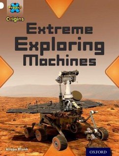 Project X Origins: White Book Band, Oxford Level 10: Inventors and Inventions: Extreme Exploring Machines - Blank, Alison