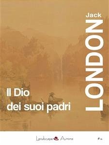 Il Dio dei suoi padri (eBook, ePUB) - London, Jack