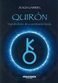 Quirón : viaje alrededor de un sentimiento herido