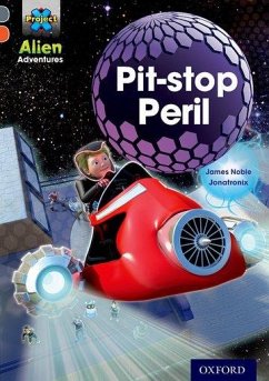 Project X Alien Adventures: Grey Book Band, Oxford Level 13: Pit-stop Peril - Noble, James