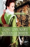 Long Live Mary, Queen of Scots! Long Live Mary, Queen of Scots!