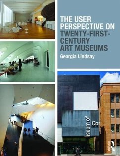 The User Perspective on Twenty-First-Century Art Museums - Lindsay, Georgia