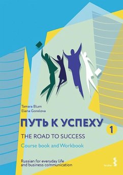 The Road to Success - Russian for everyday life and business communication - Blum, Tamara;Gorelova, Elena