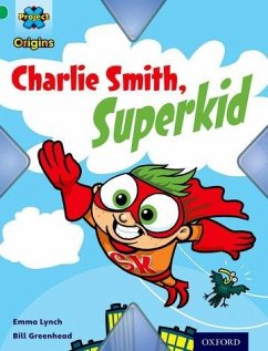 Project X Origins: Green Book Band, Oxford Level 5: Flight: Charlie Smith, Superkid - Lynch, Emma