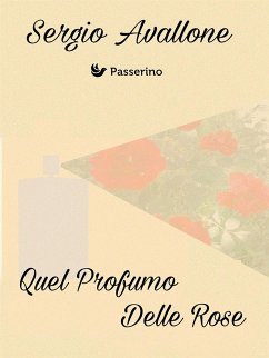 Quel profumo delle rose (eBook, ePUB) - Avallone, Sergio