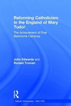 Reforming Catholicism in the England of Mary Tudor - Truman, Ronald W.