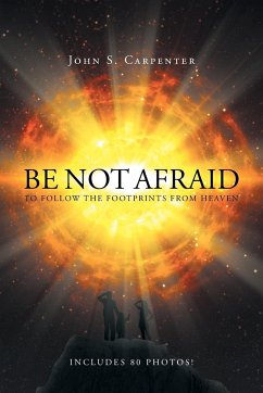 Be Not Afraid to Follow the Footprints from Heaven - Carpenter, John S