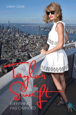 Taylor Swift - Everything Has Changed (eBook, ePUB) - Oliver, Sarah
