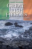 Great Irish Heroes - Fifty Irishmen and Women Who Shaped the World (eBook, ePUB)