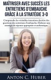 Maîtriser avec succès les entretiens d'embauche grâce à la stratégie 3-D (eBook, ePUB) Maîtriser avec succès les entretiens d'embauche grâce à la stratégie 3-D (eBook, ePUB)