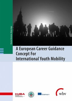 A European Career Guidance Concept For International Youth Mobility (eBook, PDF) - Iuga, Alexandra-Elena; Kreutzer, Florian