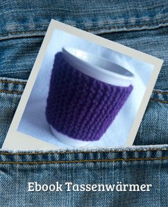 eBook Strickanleitung Tassenwärmer (eBook, ePUB) - Münchehofe, Kerstin