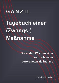 GANZIL - Tagebuch einer (Zwangs-) Maßnahme (eBook, ePUB) - Domhöfer, Heinrich