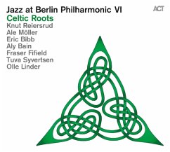 Jazz At Berlin Philharmonic Vi-Celtic Roots - Reiersrud,Knut/Möller,Ale/Bibb,Eric/+
