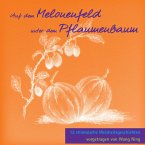 Auf dem Melonenfeld unter dem Pflaumenbaum: 12 Chinesische Weisheitsgeschichten (MP3-Download)