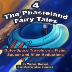 The Phasieland Fairy Tales 4 (Outer-Space Travels on a Flying Saucer and Alien Abductions) (MP3-Download)