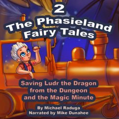 The Phasieland Fairy Tales 2 (Saving Ludr the Dragon from the Dungeon and the Magic Minute) (MP3-Download)