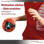 Motivation stärken - Ziele erreichen mit Hypnose für den aktiven Tag (MP3-Download)
