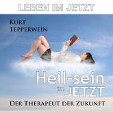 Leben im Jetzt: Heil-Sein im Jetzt (Der Therapeut der Zukunft) (MP3-Download) Leben im Jetzt: Heil-Sein im Jetzt (Der Therapeut der Zukunft) (MP3-Download)