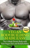 Vegan Bodybuilding Made Easy: The 4-Week Dream Body with Raw Vegan Diet and Bodybuilding (eBook, ePUB)