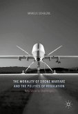 The Morality of Drone Warfare and the Politics of Regulation