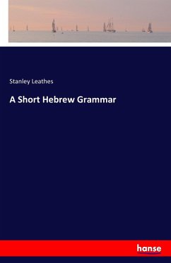 A Short Hebrew Grammar - Leathes, Stanley